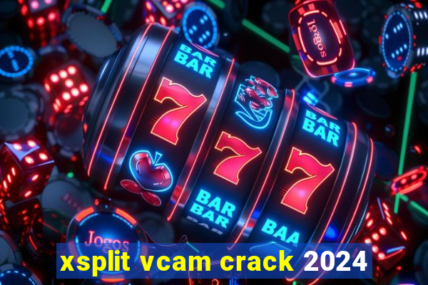 xsplit vcam crack 2024